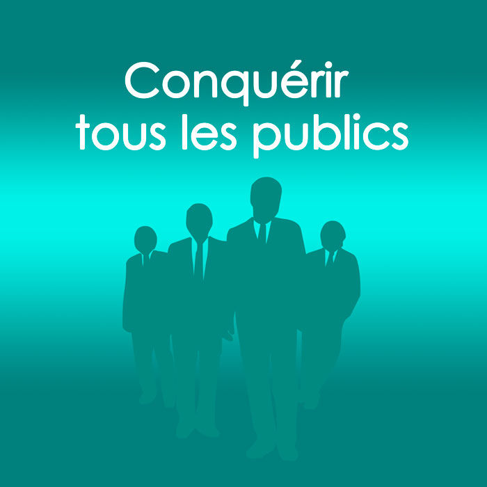 Conquérir tous les publics