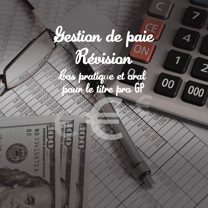 Gestion de paie - Révision - Cas pratique et oral pour le titre pro GP