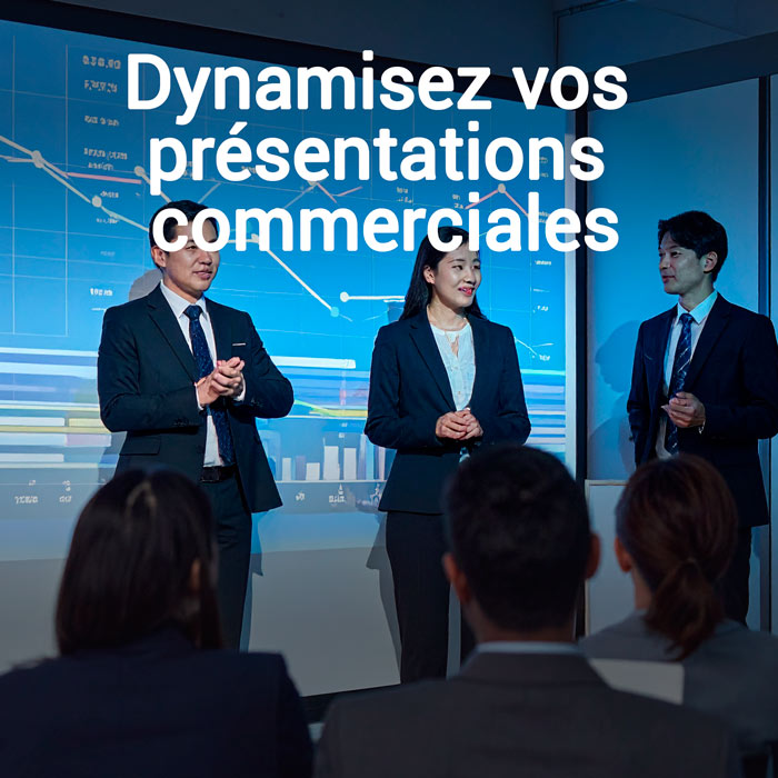 Dynamisez vos présentations commerciales