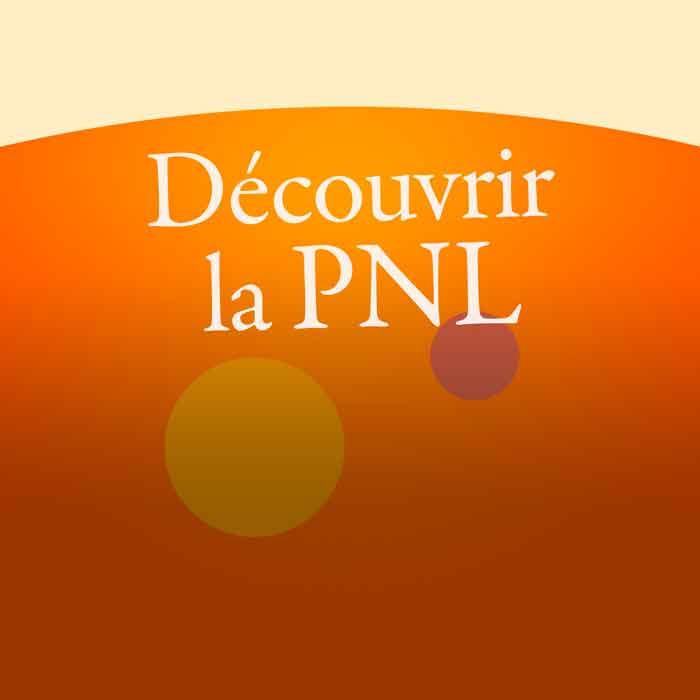 Découvrir la PNL