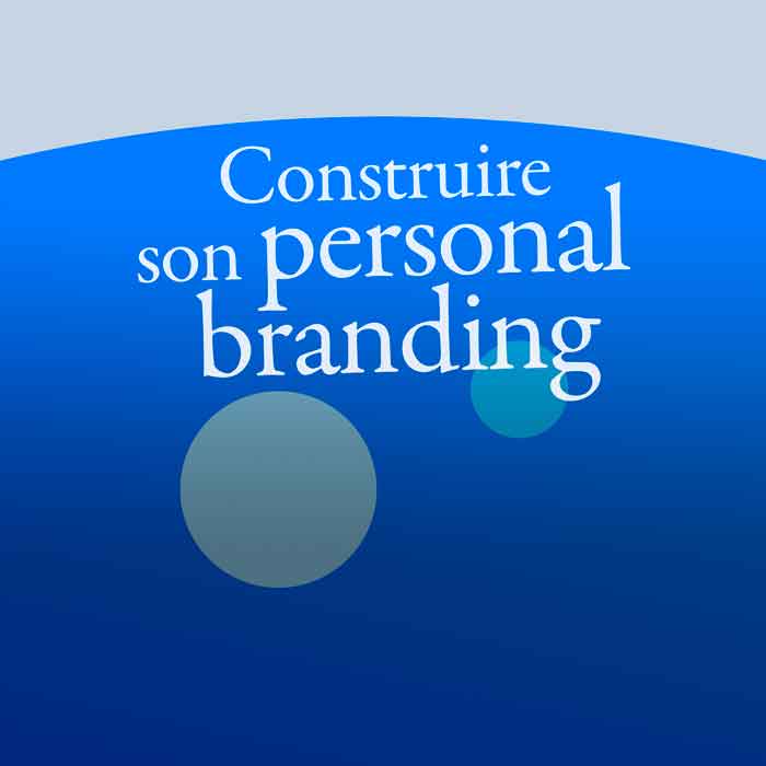 Construire son personal branding